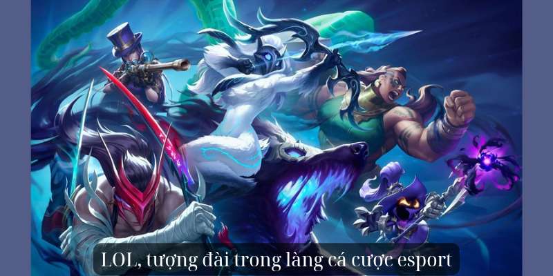 LOL, tượng đài trong làng cá cược E-Sport ko66