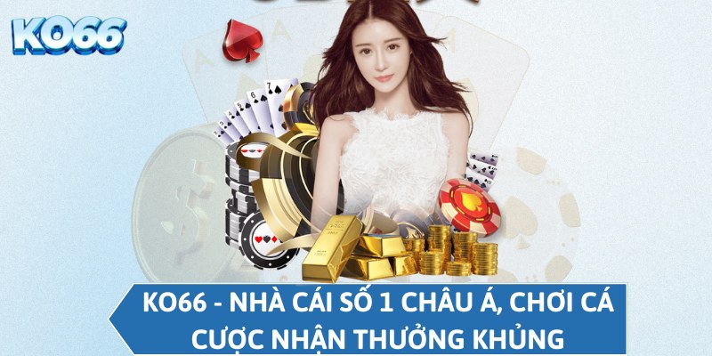 KO66 ra mắt với uy tín lẫy lừng