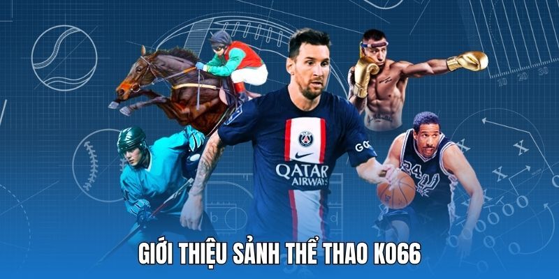 Sảnh thể thao luôn là điểm sáng trong hàng ngàn sản phẩm cá cược tại nhà cái ko66