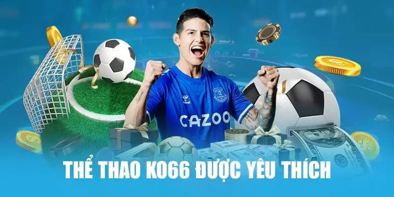 Cá cược bóng đá tại Thể thao ko66: Kèo đa dạng, cập nhật thời gian thực.